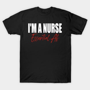 I'm A Nurse Essential Af T-Shirt